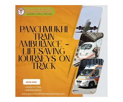Panchmukhi Train Ambulance in Ranchi- Take Advantage of the Best Relocation Service
