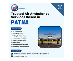 Trusted Air Ambulance Services Based in Patna