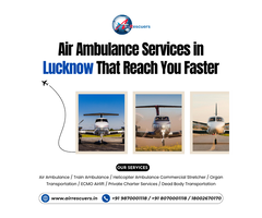 Air Ambulance Services in Lucknow That Reach You Faster