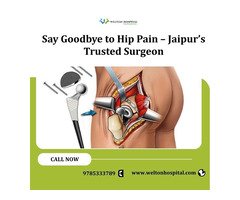 Say Goodbye to Hip Pain – Jaipur’s Trusted Surgeon