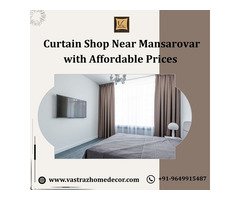 Curtain Shop Near Mansarovar with Affordable Prices