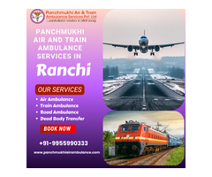Panchmukhi ICU Air Ambulance in Ranchi- Enabling Intensive Care Facilities Midway