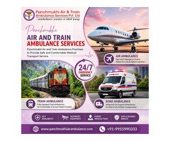 Use Panchmukhi Air and Train Ambulance in Delhi to Safely Transport Your Patient from One Place to A