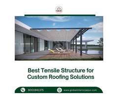 Best Tensile Structure for Custom Roofing Solutions